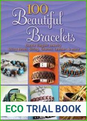 100 Beautiful Bracelets Create Elegant Jewelry Using Beads, String, Charms, Leather, and more