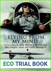 Flying from My Mind Innovative and Record-breaking Microlight and Aircraft Designs