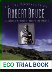 In the Footsteps of Robert Bruce In Scotland, Northern England and Ireland