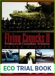 Flying Canucks II Pioneers of Canadian Aviation