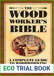 The Woodworker|s Bible A Complete Guide to Woodworking (Popular Woodworking)