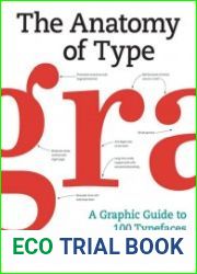 The Anatomy of Type A Graphic Guide to 100 Typefaces