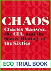 Chaos Charles Manson, the CIA, and the Secret History of the Sixties