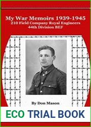 My War Memoirs 1939-1945 210 Field Company Royal Engineers, 44th Division BEF