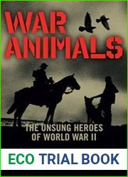 War Animals The Unsung Heroes of World War II