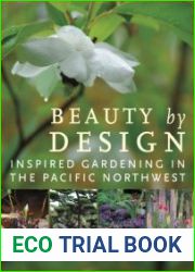 Beauty by Design Inspired Gardening in the Pacific Northwest