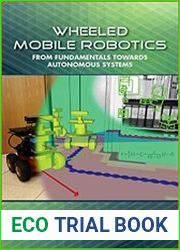 Wheeled Mobile Robotics From Fundamentals Towards Autonomous Systems