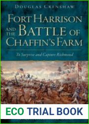 Fort Harrison and the Battle of Chaffin|s Farm To Surprise and Capture Richmond