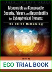 Measurable and Composable Security, Privacy, and Dependability for Cyberphysical Systems The SHIELD Methodology