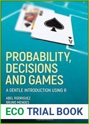 Probability, Decisions and Games A Gentle Introduction using R