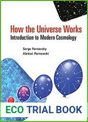 How the Universe Works Introduction to Modern Cosmology