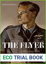 The Flyer British Culture and the Royal Air Force, 1939-1945