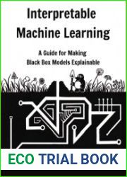 Interpretable Machine Learning A Guide for Making Black Box Models Explainable