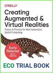 Creating Augmented and Virtual Realities Theory and Practice for Next-Generation Spatial Computing