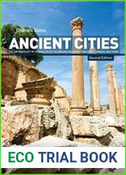 Ancient Cities The Archaeology of Urban Life in the Ancient Near East and Egypt, Greece and Rome, 2nd Edition