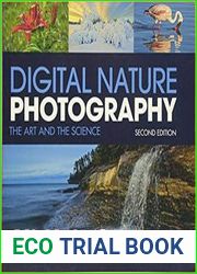 Digital Nature Photography The Art and the Science, 2nd Edition