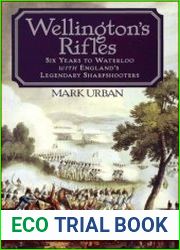 Wellington|s Rifles Six Years to Waterloo with England|s Legendary Sharpshooters