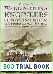 Wellington|s Engineers Military Engineering in the Peninsular War 1808-1814