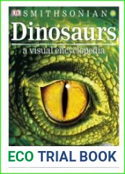 Dinosaurs A Visual Encyclopedia, Second Edition Revised and Updated
