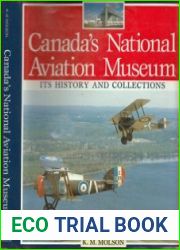 Canada|s National Aviation Museum Its History and Collections