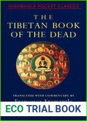 The Tibetan Book of the Dead The Great Liberation Through Hearing in the Bardo