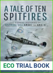 A Tale of Ten Spitfires The Combat Histories of Spitfire VCs AR501 to AR510