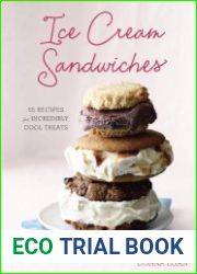 Ice Cream Sandwiches 65 Recipes for Incredibly Cool Treats
