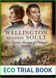 Wellington Against Soult The Second Invasion of Portugal 1809