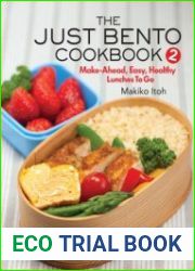 The Just Bento Cookbook 2 Make-Ahead, Easy, Healthy Lunches To Go (Just Bento Cook)