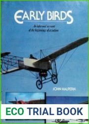 Early Birds An Informal Account of the Beginnings of Aviation