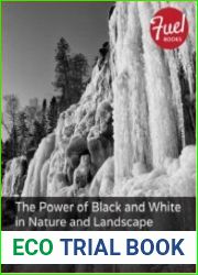 The Power of Black and White in Nature and Landscape Photography