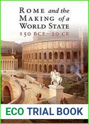 Rome and the Making of a World State, 150 BCE-20 CE