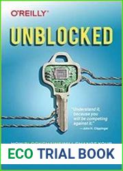 Unblocked How Blockchains Will Change Your Business (and What to Do About It)