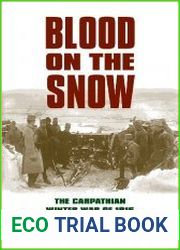 Blood on the Snow The Carpathian Winter War of 1915