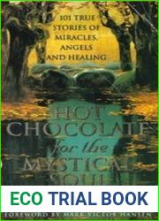 Hot Chocolate for the Mystical Soul 101 True Stories of Miracles, Angels and Healing