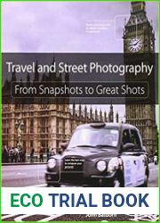 Travel and Street Photography From Snapshots to Great Shots, 1st Edition