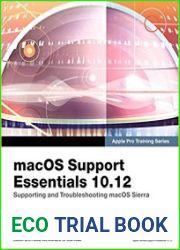 macOS Support Essentials 10.12 - Apple Pro Training Series Supporting and Troubleshooting macOS Sierra (1st Edition)