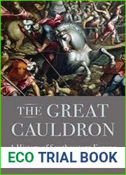 The Great Cauldron A History of Southeastern Europe