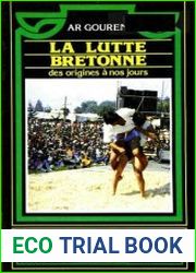Ar Gouren. La Lutte Bretonne des origines a nos jours