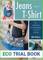 Jeans and a T-Shirt Fun and Fabulous Upcycling Projects for Denim and More