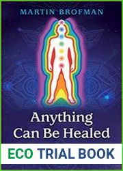 Anything Can Be Healed The Body Mirror System of Healing with Chakras, 2nd Edition
