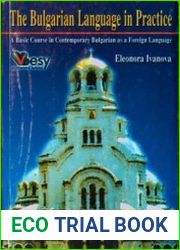 The Bulgarian Language in Practice A Basic Course in Contemporary Bulgarian as a Foreign Language