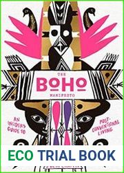 The Boho Manifesto An Insider|s Guide to Postconventional Living