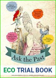 Ask the Past Pertinent and Impertinent Advice from Yesteryear