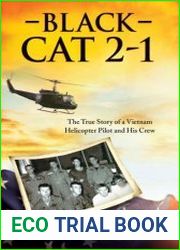 Black Cat 2-1 The True Story of a Vietnam Helicopter Pilot and His Crew