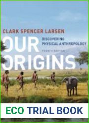 Our Origins Discovering Physical Anthropology. Fourth Edition