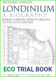 Londinium A Biography Roman London from its Origins to the Fifth Century