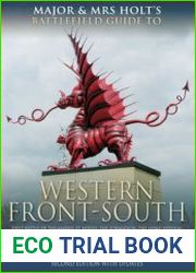 Major and Mrs Holt’s Concise Illustrated Battlefield Guide The Western Front-South