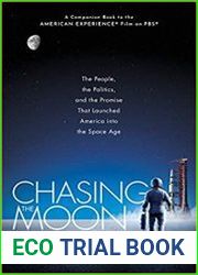 Chasing the Moon The People, the Politics, and the Promise That Launched America into the Space Age