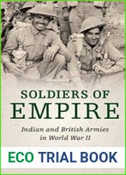 Soldiers of Empire Indian and British Armies in World War II